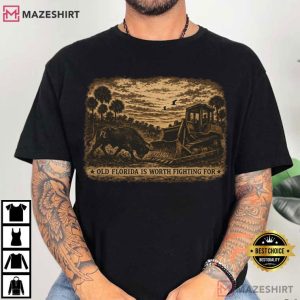 Florida Ranch Old Florida Is Worth Fighting For T Shirt (1)