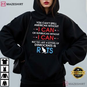 Rats You Can't Spell American Without I Can Or Republican Political T Shirt (4)