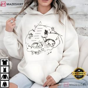 Deer Everyone Deserves To Live In Softness Not Just Survival T Shirt (3)