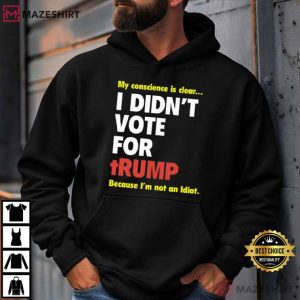 My Conscience Is Clear I Didn’t Vote For Trump Political T Shirt (3)
