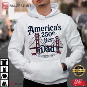 America's 250th Best Dad Golden Gate Bridge Patriotic T Shirt (4)