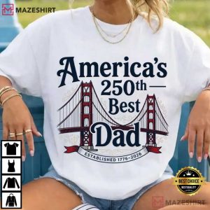 America's 250th Best Dad Golden Gate Bridge Patriotic T Shirt (3)