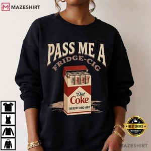 Pass Me A Fridge Cig Diet Coke Lover Gift T Shirt (2)