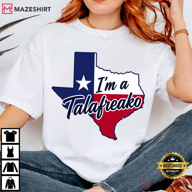 I'm A Talafreako Texas Talarico For Senate T-Shirt I'm A Talafreako Texas Talarico For Senate T-Shirt