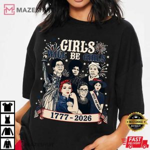 Girls Will Be Girls Patriotic Feminist 4th Of July T Shirt (4)