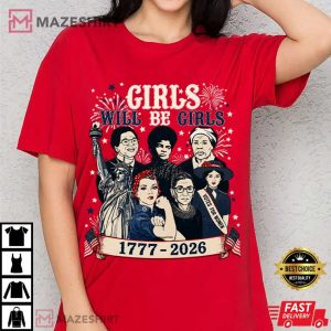 Girls Will Be Girls Patriotic Feminist 4th Of July T-Shirt