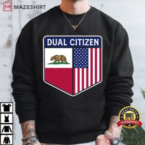 Dual Citizen Of The USA And California T Shirt (3)