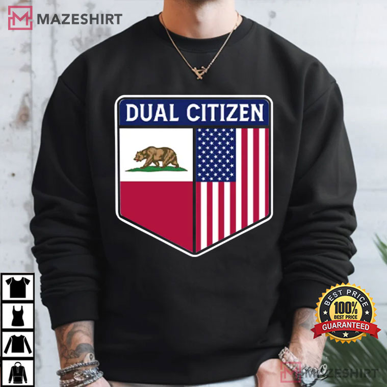 Dual Citizen Of The USA And California T-Shirt Dual Citizen Of The USA And California T-Shirt