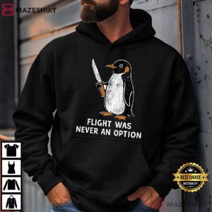 Flight Was Never An Option Sarcastic Penguin T Shirt (3)