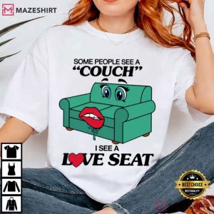 Some People See A Couch I See A Love Seat T Shirt (2)