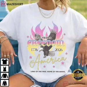 America 250 Years Of Freedom July 4th Patriotic USA T Shirt (1)