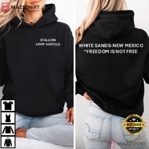 Stallion Army Airfield White Sands New Mexico Freedom Is Not Free T Shirt (2)