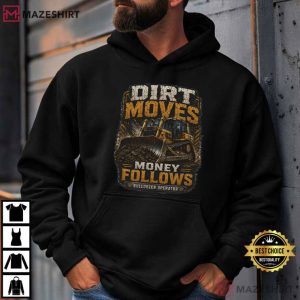 Bulldozer Operator Dirt Moves Money Follows Construction Worker T Shirt (2)