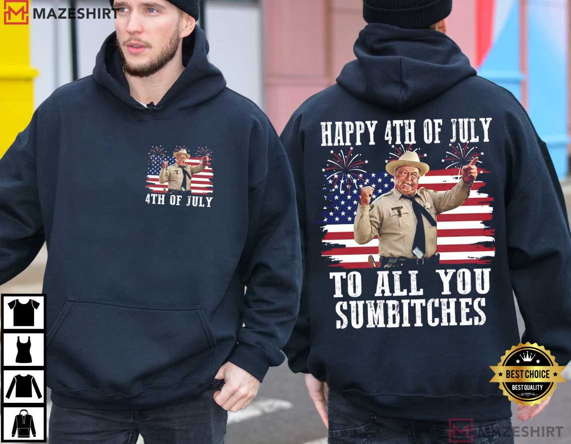 Smokey And The Bandit Happy 4th Of July To All You Sumbitches T-Shirt Smokey And The Bandit Happy 4th Of July To All You Sumbitches T-Shirt