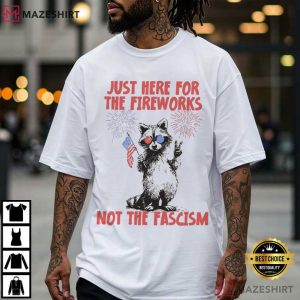 Raccoon Just Here For The Fireworks Not Fascism Liberal Fourth Of July T (1)