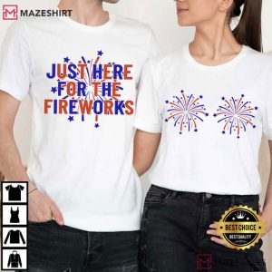 Just Here For The Fireworks Funny 4th Of July Couple Shirts (1)