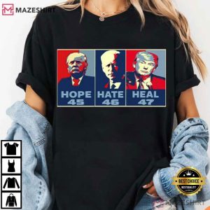 Trump Joe Biden Hope 45 Hate 46 Heal 47 Political T Shirt (4)