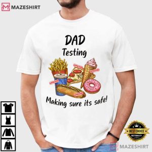 Dad Testing Funny Food Joke Father's Day Gift T Shirt (4)
