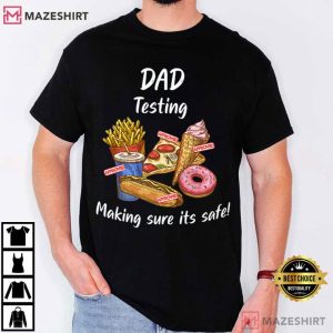 Dad Testing Funny Food Joke Father's Day Gift T Shirt (1)