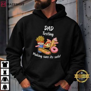 Dad Testing Funny Food Joke Father's Day Gift T Shirt (3)
