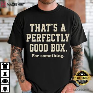 Dad Perfectly Good Box Sarcastic Father's Day Gift T Shirt (2)