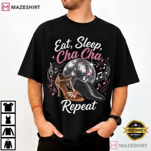 Eat Sleep Cha Cha Repeat Dance Disco Salsa T Shirt (4)