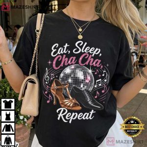 Eat Sleep Cha Cha Repeat Dance Disco Salsa T Shirt (1)