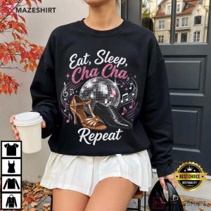 Eat Sleep Cha Cha Repeat Dance Disco Salsa T Shirt (2)