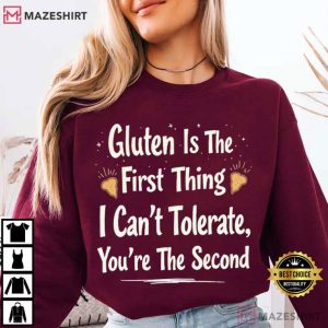 Gluten Is The First Thing I Can't Tolerate Funny Sarcastic Saying T Shirt (2)