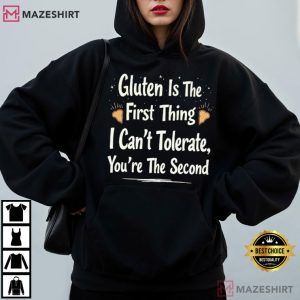 Gluten Is The First Thing I Can't Tolerate Funny Sarcastic Saying T Shirt (3)