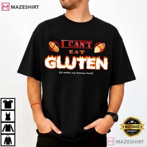 I Can’t Eat Gluten It Makes My Tummy Hurt T Shirt (1)