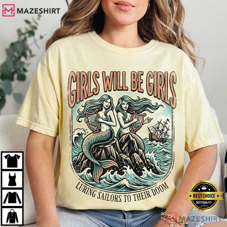 Girls Will Be Girls Mermaid Lover Funny Feminist Comfort Colors T-Shirt Girls Will Be Girls Mermaid Lover Funny Feminist Comfort Colors T-Shirt