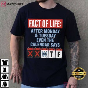 Fact Of Life Calendar Says WTF Sarcastic Adult Humor T Shirt (1)