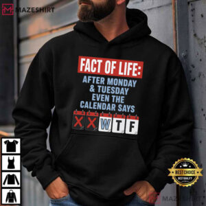 Fact Of Life Calendar Says WTF Sarcastic Adult Humor T Shirt (3)