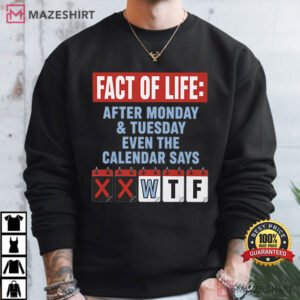 Fact Of Life Calendar Says WTF Sarcastic Adult Humor T Shirt (4)