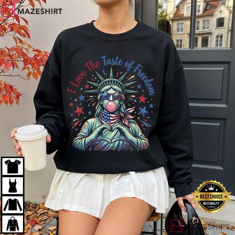 Statue Of Liberty Bubble Gum I Love The Taste Of Freedom 4th Of July T-Shirt Statue Of Liberty Bubble Gum I Love The Taste Of Freedom 4th Of July T-Shirt