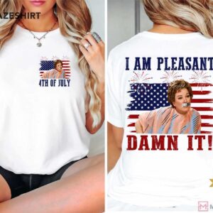 I Am Pleasant Damn It 4th Of July Steel Magnooliaz Funny Movie T Shi (4)
