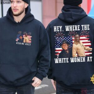 Hey Where The White Women At Funny 4th Of July Movie T Shirt (4)