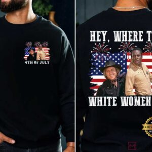 Hey Where The White Women At Funny 4th Of July Movie T Shirt (3)