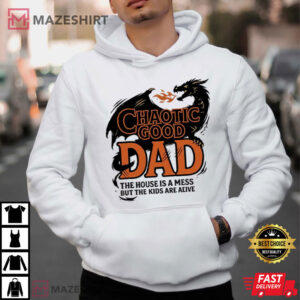 Chaotic Good Dad The House Is A Mess But The Kids Are Alive T Shirt (4)