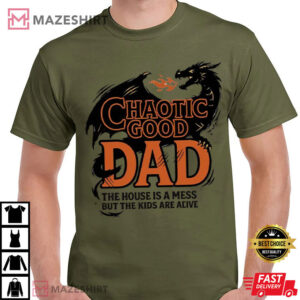 Chaotic Good Dad The House Is A Mess But The Kids Are Alive T Shirt (2)