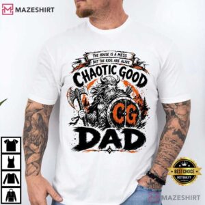 Chaotic Good Dad The House Is A Mess Funny Gamer T Shirt (1)