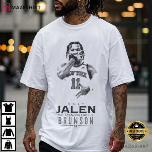 Only Jalen We Acknowledge Is Brunson Knicks Champs Basketball T Shirt (1)