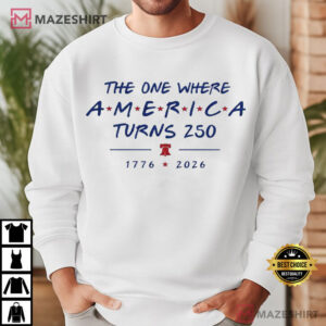 The One Where America Turns 250 Years 4th Of July America T S (3)