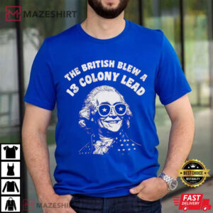 The British Blew A 13 Colony Lead Funny 4th Of July T Shirt (4)