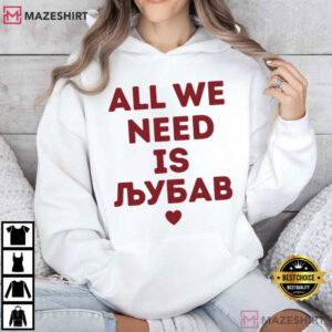 All We Need Is Ljubav Balkan Love Serbian Croatian Bosnian T Shirt (3)
