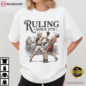 Ruling Since 1776 4th Of July Funny Founding Fathers T Shirt (2)