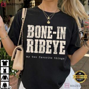 Bone In Ribeye My Two Favorite Things Funny Steak Graphic T Shirt (4)