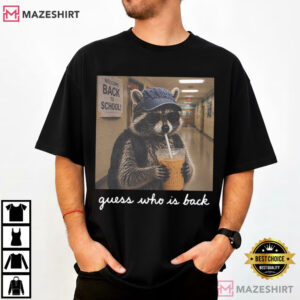 Guess Who Is Back Raccoon Funny Back To School T-Shirt