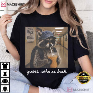 Guess Who Is Back Raccoon Funny Back To School T Shirt (2)